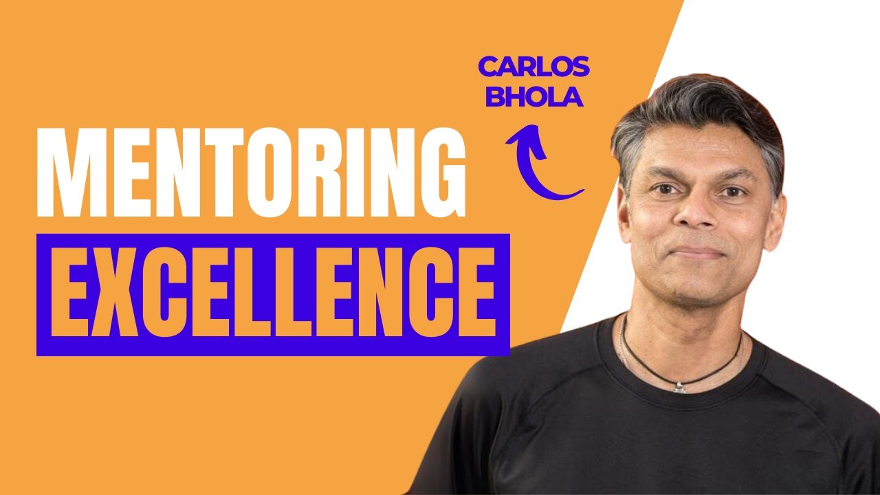 Mentoring Excellence with Carlos Bhola - YouTube