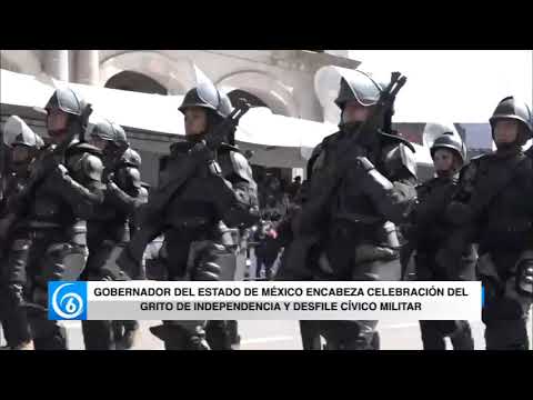 Gob. del Estado de México encabeza celebración del Grito de Independencia y desfile cívico militar