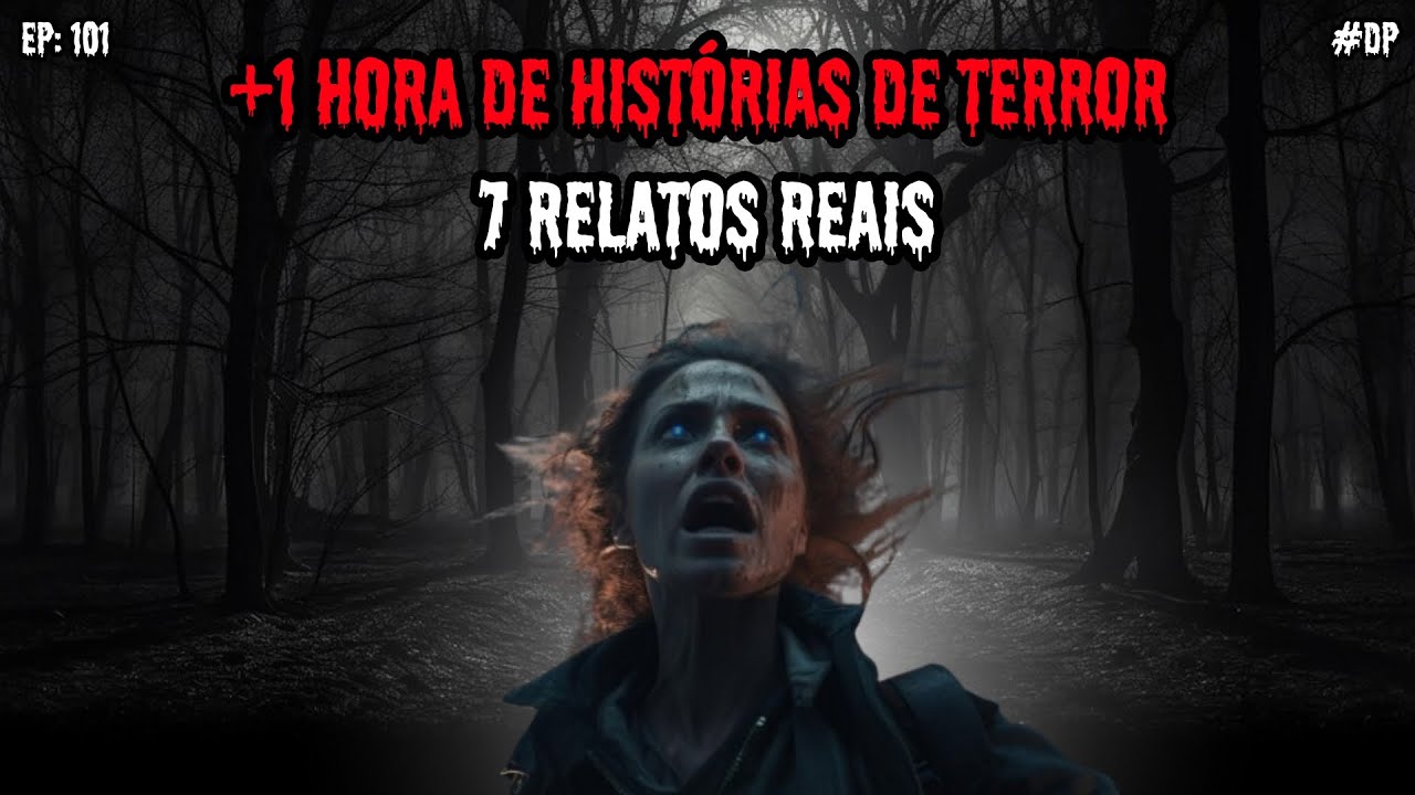 1 HORA DE TERROR - 7 RELATOS REAIS | EP.101 #dp