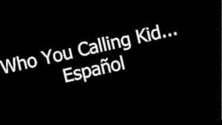 Who You Calling Kid_ Español_Hot Hot Heat