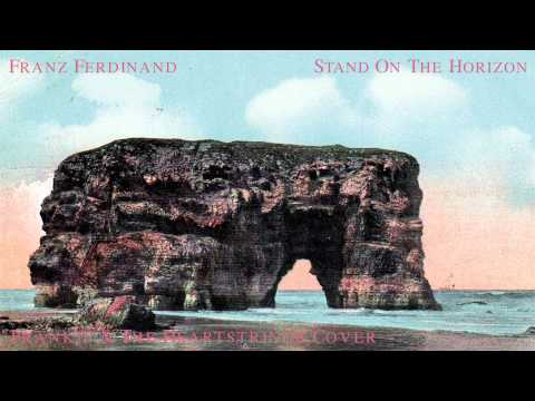 Franz Ferdinand - Stand On The Horizon (Frankie & The Heartstrings Cover) [Official Audio]