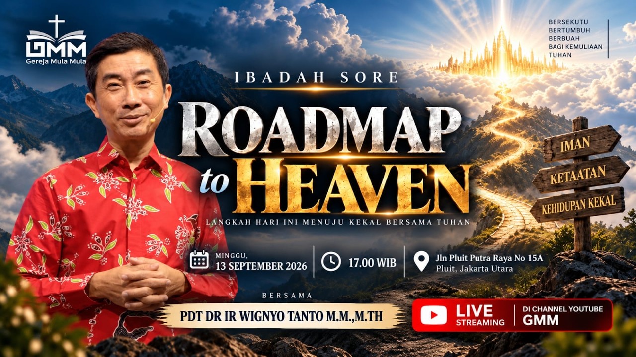 IBADAH SORE – ROADMAP TO HEAVEN – Pdt. Dr. Ir. Wignyo Tanto, M.M., M.Th.