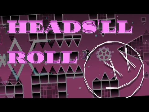 "HEADS'LL ROLL" - LAYOUT (Dariacore) | Geometry Dash 2.11