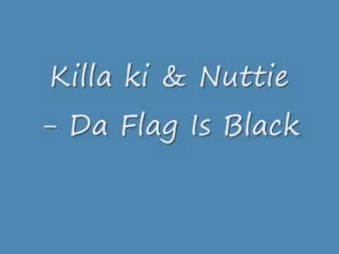 Killa Ki & Nuttie - Da flag is black