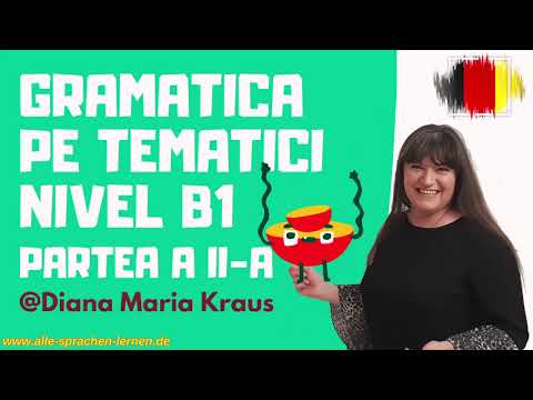 Gramatica limbii germane pe tematici | NIVEL B1 | Partea a II-a | Limba germana pentru romani