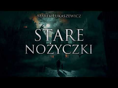 Stare nożyczki - CreepyPasta [PL]