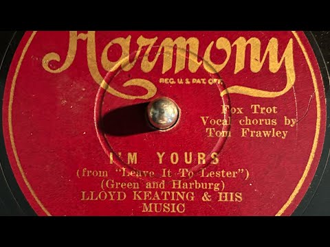 "I’m Yours" by Russ Morgan & His Orchestra (As "Lloyd Keating"), recorded 1930