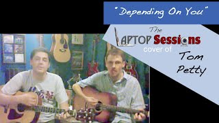 "Depending On You" (Tom Petty cover remastered)