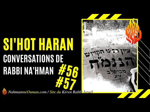 SIHOT HARAN #56 et #57 - CONVERSATION DE RABBI NA'HMAN - COURS BRESLEV
