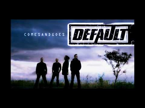 Default - Comes And Goes {HQ}