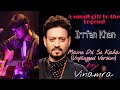 Maine Dil Se Kaha Vinamra KK M M Keeravani Irrfan Khan Rog