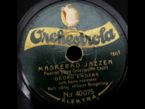 GEORG ENDERS OCH HANS ORKESTER, REFRÄNGSÅNG: HILMER BORGERLING: MASKERAD-JAZZEN