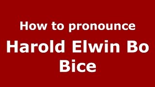 How to pronounce Harold Elwin Bo Bice
