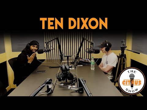 Ten Dixon - The Citrus Show (EPISODE 19)