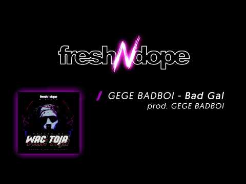 GEGE BADBOI - Bad Gal (prod. GEGE BADBOI) / Fresh N Dope Mixtape