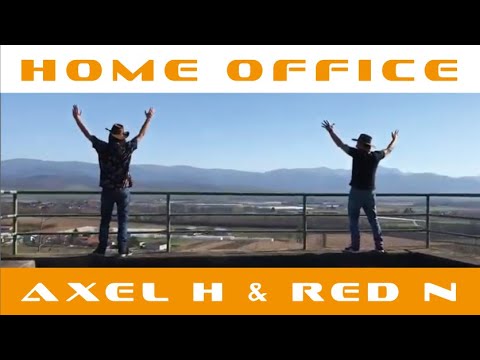Axel H. & Red N - Home Office (Official Music Video)