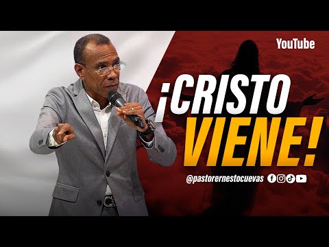 ¡CRISTO VIENE! | PASTOR ERNESTO CUEVAS