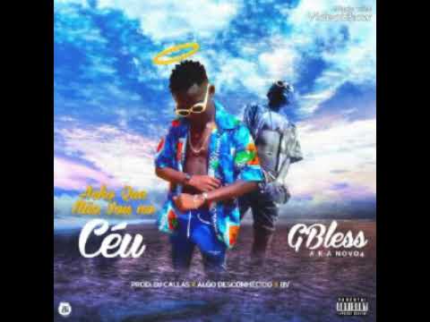 GBless- Acho Qq não voi no céu prod. Bv, Dj callas, Algo Desconhecido