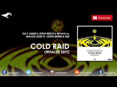 Olly James & Steve Reece & Reylax vs. Major Lazer ft. Justin Bieber & MØ - Cold RAID (Whaler Edit)