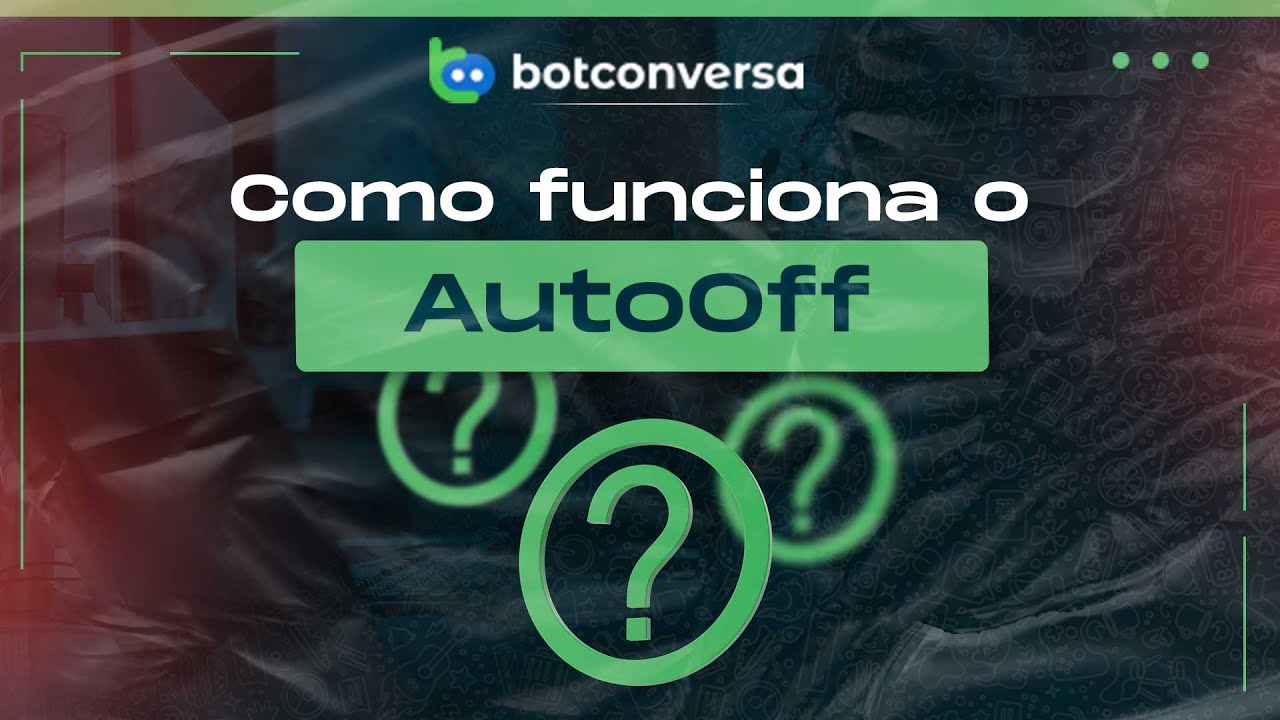 Como Funciona o AutoOff no BotConversa