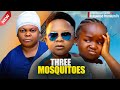 THREE MOSQUITOES EBUBE OBIO OSITA IHEME CHINEDU IKEDEZIE 2025 NIGERIAN NOLLYWOOD MOVIES