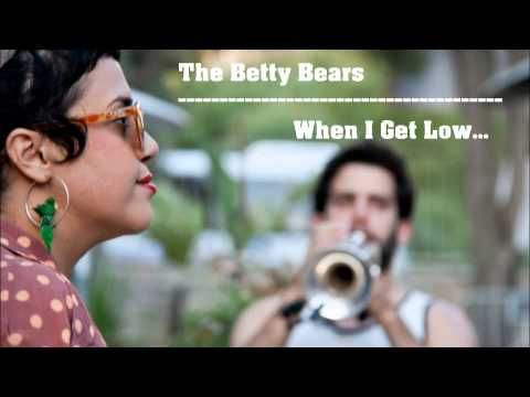 The Betty Bears -  When I Get Low... (Official CD Track)