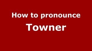 How to pronounce Towner