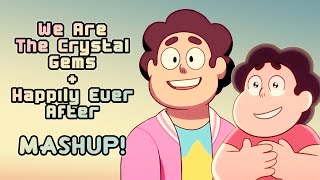 [MASHUP] We Are The Crystal Gems (CYM Version) + Happily Ever After - Steven Universe