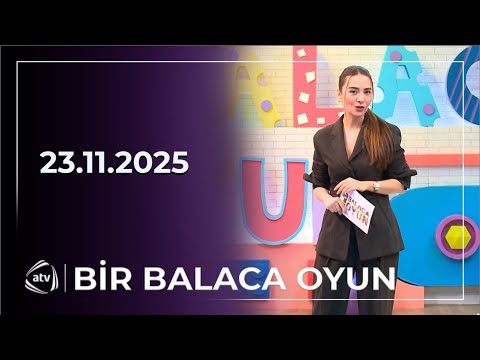 Bir Balaca Oyun / 23.11.2025