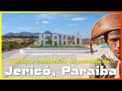 O ataque CANGACEIRO ao povoado de JERICÓ, Paraíba.