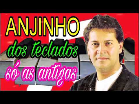 Anjinho dos teclados só antigas músicas de seus maiores sucessos |; as mais OUVIDAS