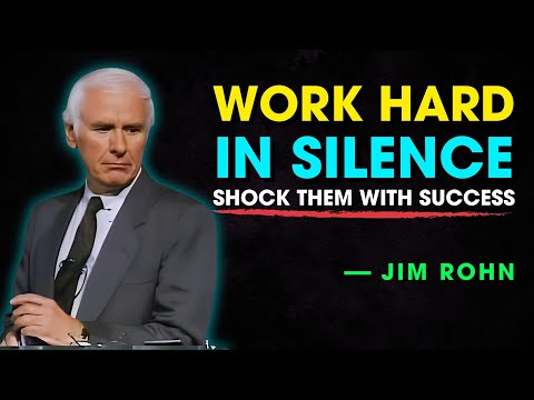 Work Hard In Silence, Shock Them With Your Success - Jim Rohn Motivation