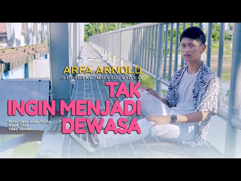 Arfa Arnold - Tak Ingin menjadi Dewasa (Official Music Video)