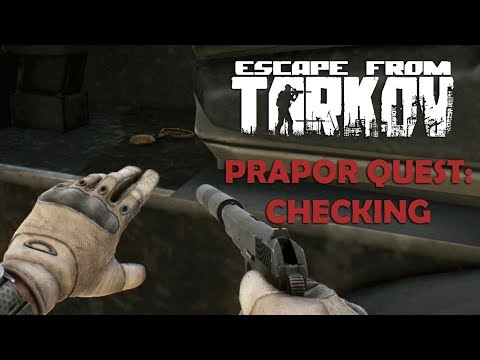 Escape From Tarkov - Closed Beta: S5 - E4 | Prapor Quest: Checking