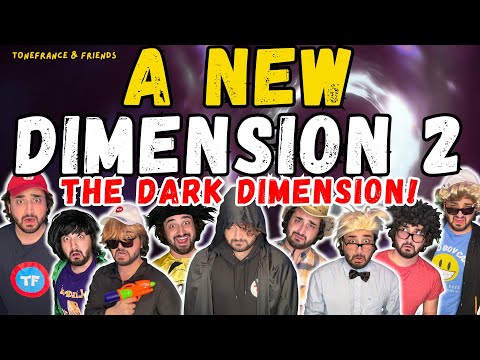 A New Dimension 2 - The Dark Dimension! | ToneFrance & Friends