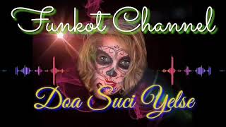 Download lagu DOA SUCI YELSE SINGLE FUNKOT mp3 Download lagu DOA SUCI YELSE SINGLE FUNKOT mp3