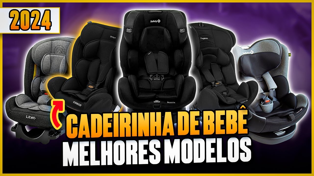 MELHORES CADEIRINHAS PARA CARRO para Comprar em 2024! 5 Modelos mais Vendidos - Cadeirinha de Bebê