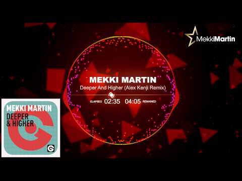 Mekki Martin - Deeper & Higher (Alex Kenji Remix)