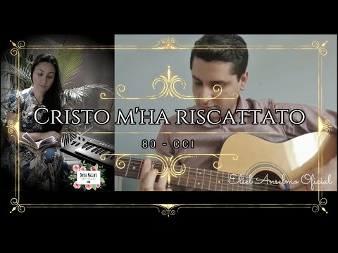 80 Cristo m'ha riscattato - Denise Mazzaro & Eliel Anselmo - CCB em Italiano com legenda