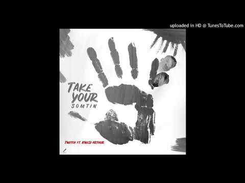Twitch ft Kwesi Arthur - Take Your Somtin (Prod. by NOVA) (Official Audio)