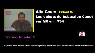 [Archives TV : M6] Allo Cauet #2, les débuts de Cauet à la télévision en 1994 ("Je me touche !")
