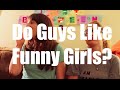 Do Guys Like Funny Girls I Just Between Us