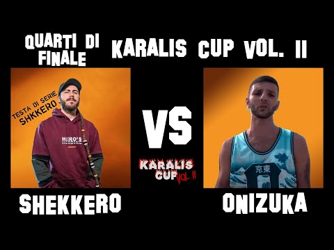 Shekkero VS Onizuka | Quarti di Finale KARALIS CUP Vol. II