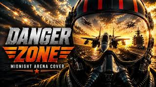 Danger Zone - Kenny Loggins | Midnight Arena Cover
