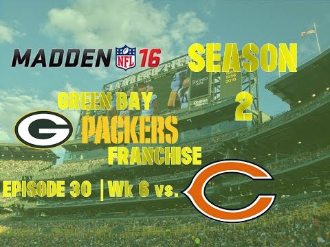 Madden ’16 | Green Bay Packers Franchise | EP 30 | Wk 6 vs. Bears (Season 2)