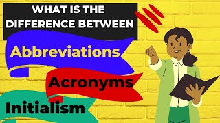 Abbreviations, Acronyms and  Initialism | What's the Difference among these