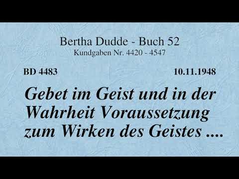 BD 4483 - GEBET IM GEIST UND IN DER WAHRHEIT VORAUSSETZUNG ZUM WIRKEN DES GEISTES ....