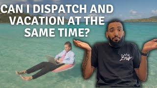 Freight Dispatcher: IS IT EASY TO DISPATCH AND VACATION AT THE SAME TIME?