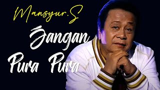 Download lagu Jangan Pura Pura - Mansyur S |  Lirik Video mp3