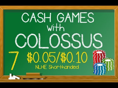 Poker Cash Games With Colossos: Ep 7 - $0.05/$0.10 NLHE Shorthanded